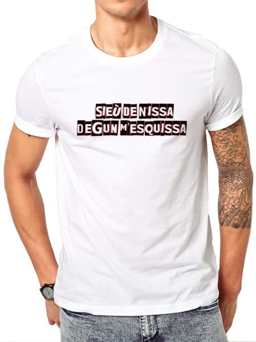T-shirt dicton nissart SIEÙ DE NISSA DEGUN M'ESQUISSA